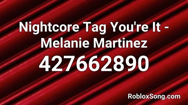 Nightcore Tag You're It - Melanie Martinez Roblox ID - Roblox Music Code смотреть онлайн