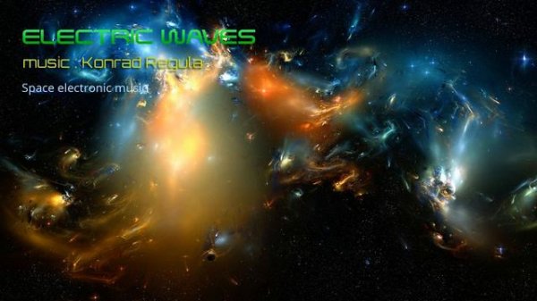 Electronic Space Music - Electric Waves - by Konrad Regula