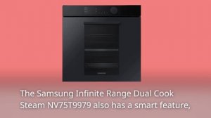 Samsung Infinite Range – Dual Cook Steam NV75T9979 Review: The Ultimate Smart Oven