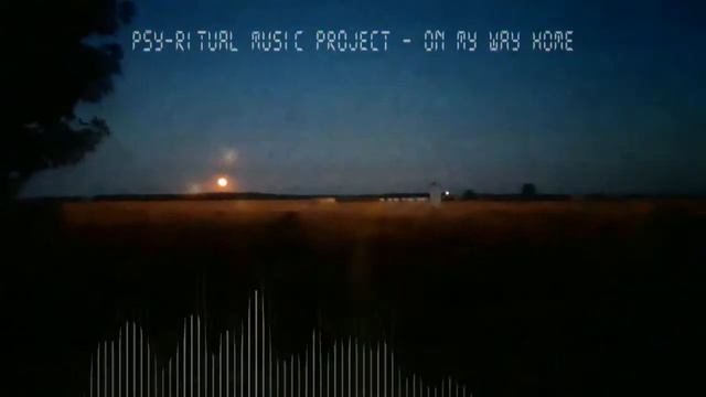 Psy-Ritual Music Project - On my way home смотреть онлайн