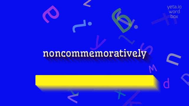 NONCOMMEMORATIVELY - HOW TO PRONOUNCE IT? #noncommemoratively смотреть онлайн