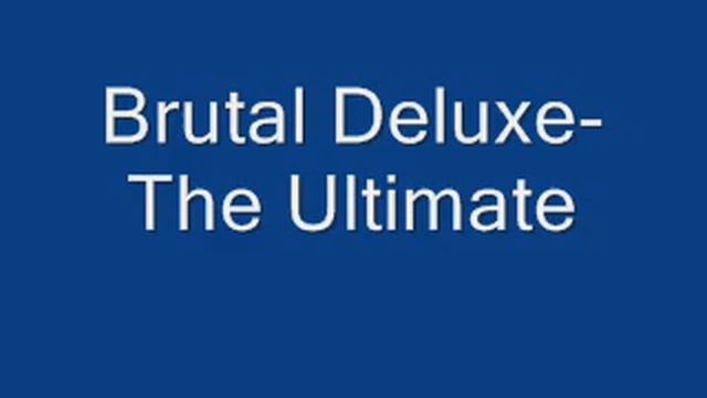 Brutal Deluxe- The Ultimate смотреть онлайн
