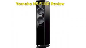 Yamaha NS-F150 Review