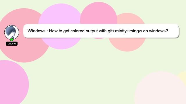 Windows : How to get colored output with git+mintty+mingw on windows? смотреть онлайн