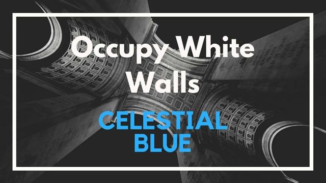 Occupy White Walls - Music | Celestial Blue смотреть онлайн