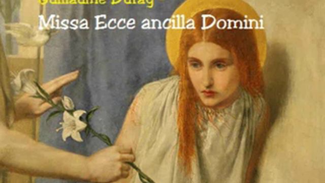 Guillaume Dufay   Missa Ecce Ancilla Domini