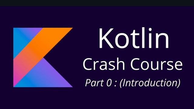 Part 0: Introduction To Crash Course | Kotlin Crash Course смотреть онлайн
