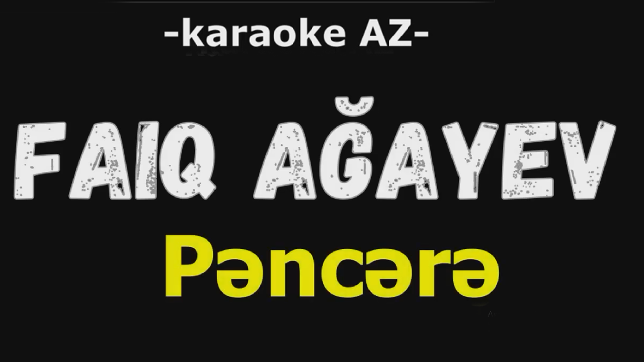 Faiq Ağayev – Pəncərə (KARAOKE)