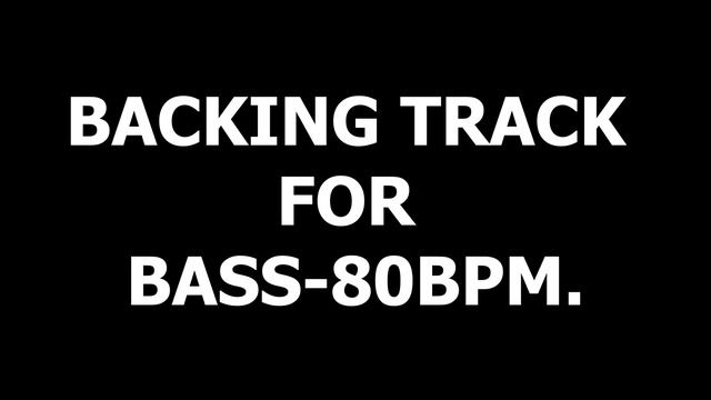 BACKING TRACK FOR BASS-80BPM.