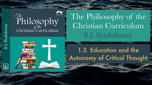 1.3. Education and the Autonomy of Critical Thought - The Philosophy of the Christian Curriculum, смотреть онлайн