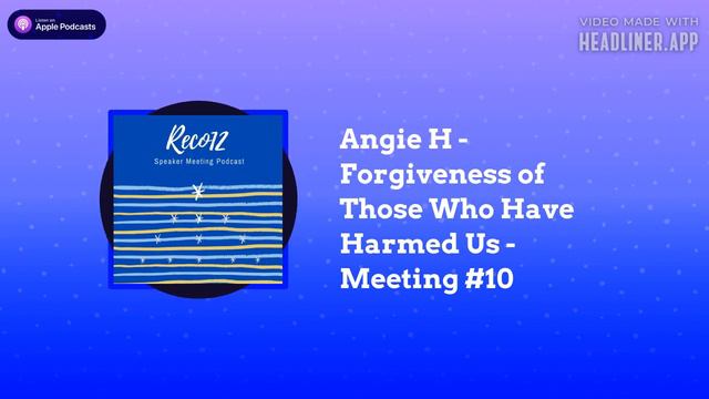 RECO12 - Angie H - Forgiveness of Those Who Have Harmed Us - Meeting #10 смотреть онлайн