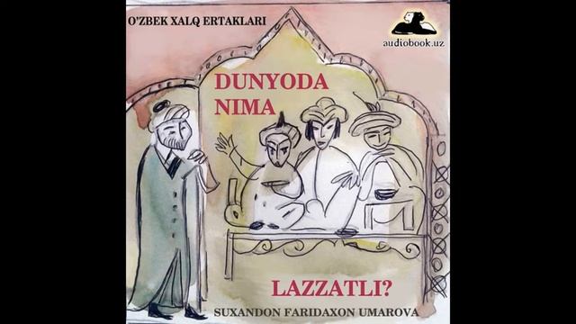 Dunyoda Nima Lazzatli? O'zbek Xalq Ertaklari Audio Kitob Mp3