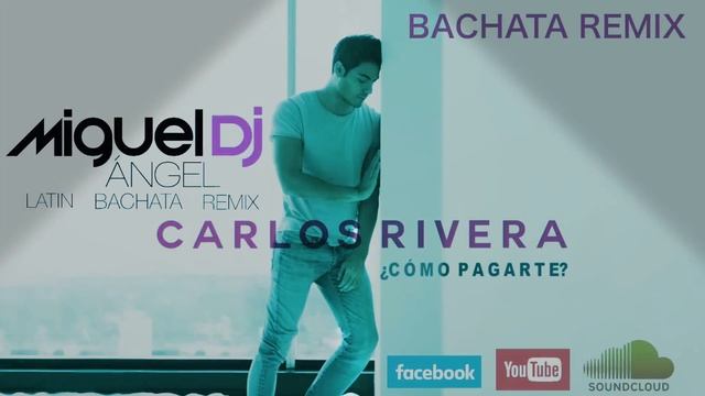 Carlos Rivera - Como Pagarte (Bachata Remix) Miguel Angel Dj смотреть онлайн