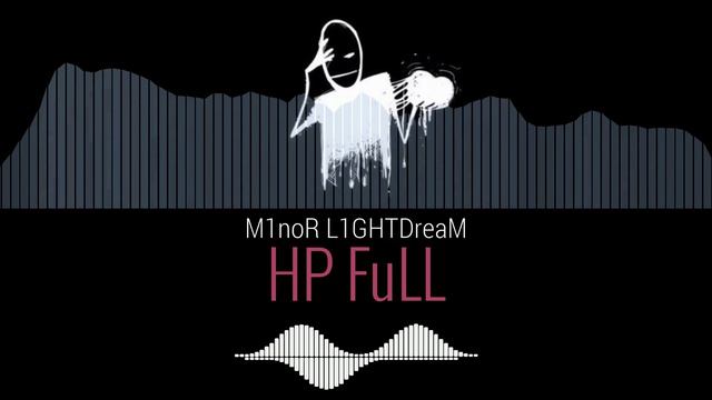 M1noR L1GHTDreaM - HP FuLL (Fast Flow)
