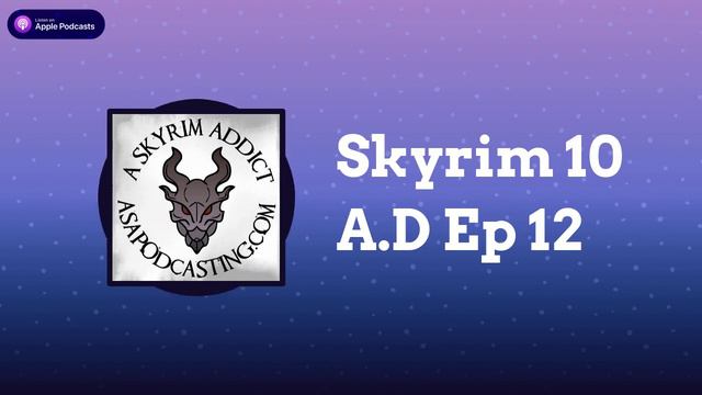 Skyrim 10 A.D Ep 12 | Skyrim Addict: An Elder Scrolls podcast смотреть онлайн