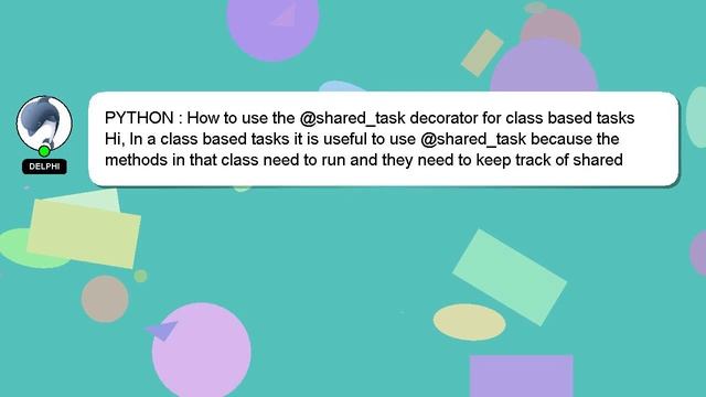 PYTHON : How to use the @shared_task decorator for class based tasks смотреть онлайн
