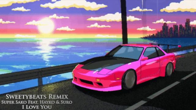 Super Sako Feat. Hayko & Suro - I Love You (SWEETYBEATS Remix)