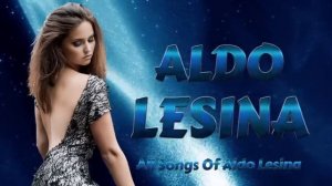 All Songs Of ALDO LESINA ( NEW GENERATION ITALO DISCO )