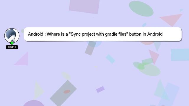 Android : Where is a "Sync project with gradle files" button in Android Studio 3? смотреть онлайн
