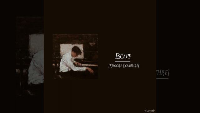 Escape | [sped up] [Kilgore Doubtfire] смотреть онлайн