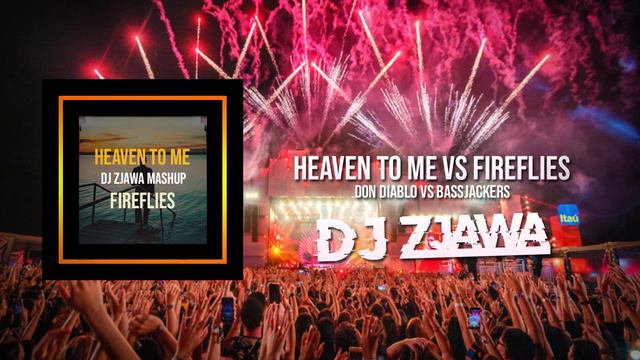 Don Diablo vs. Bassjackers - Heaven To Me vs. Fireflies ( Dj Zjawa Mashup ) смотреть онлайн