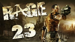 RAGE - Цена власти - Прохождение игры на русском [#23] | PC (2019 г.)
