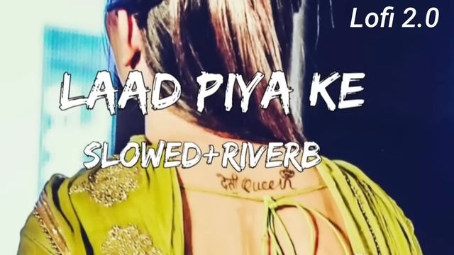 Laad Piya Ke|Slowed+Riverb|Lofi|New Haryanvi Song|Lofi 2.0|#haryanvisong #slowandreverb