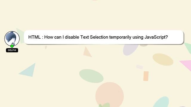 HTML : How can I disable Text Selection temporarily using JavaScript? смотреть онлайн