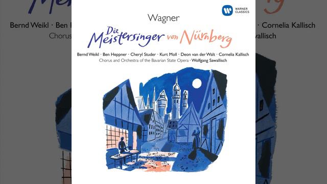 Die Meistersinger von Nürnberg, Act 3: "Verachtet mir die Meister nicht" (Sachs, Pogner,... смотреть онлайн
