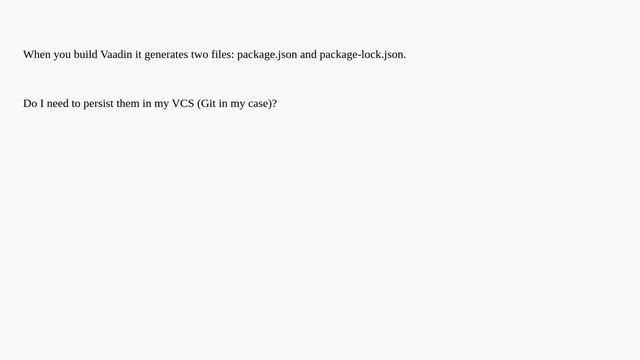 Vaadin: Do I need to persist package.json and package-lock.json? смотреть онлайн