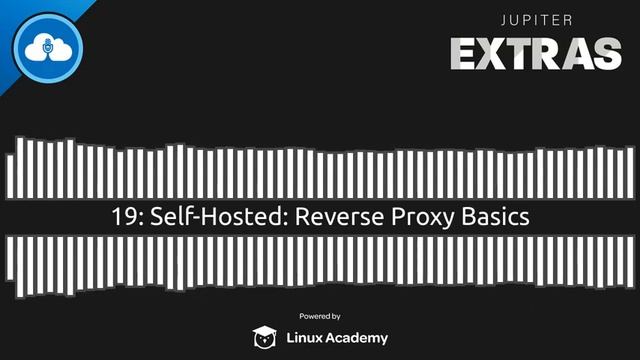 Self-Hosted: Reverse Proxy Basics | Jupiter Extras 19 смотреть онлайн