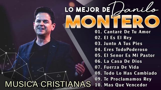 Lo Mejor De Danilo Montero - Álbum Completo Musica Cristiana Mix 2024