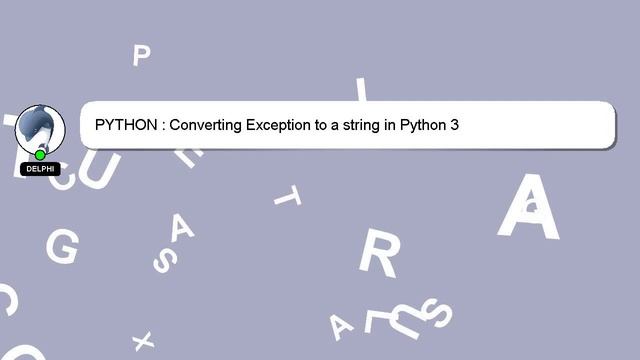 PYTHON : Converting Exception to a string in Python 3 смотреть онлайн
