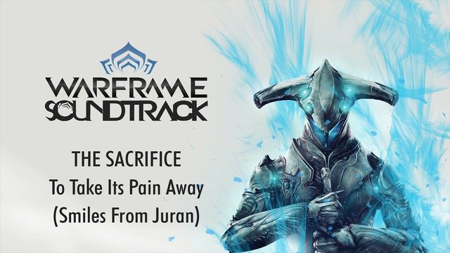 OST - Warframe: The Sacrifice - To Take Its Pain Away (Smiles From Juran) - 4K смотреть онлайн