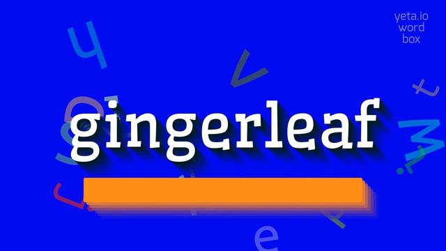 HOW TO PRONOUNCE GINGERLEAF? смотреть онлайн