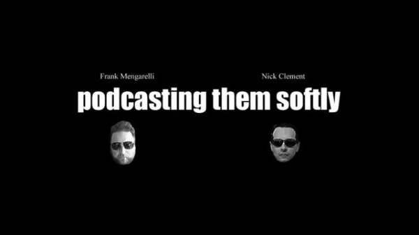 podcasting them softly Episode 1 Killing Them Softly, Top Five William Hurt and Glenn Close