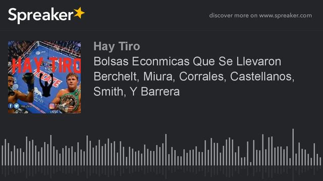 Bolsas Económicas Que Se Llevaron Berchelt, Miura, Corrales, Castellanos, Smith, Y Barrera смотреть онлайн