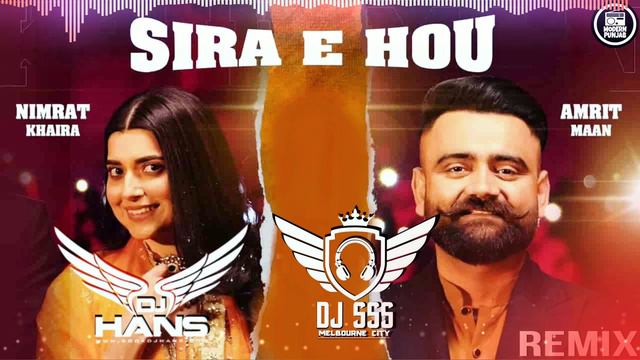 Sira E Hou Remix - Dj Hans X DJ SSS | Amrit Mann | Nimrat Khaira | New Punjabi Songs 2021