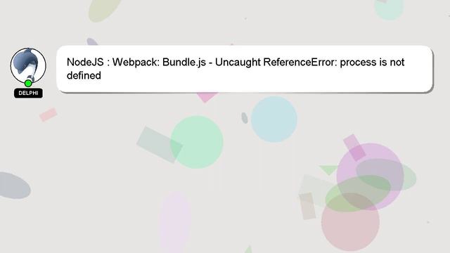 NodeJS : Webpack: Bundle.js - Uncaught ReferenceError: process is not defined смотреть онлайн