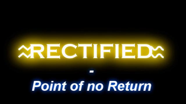 Rectified - Point of no Return смотреть онлайн