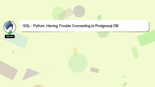 SQL : Python: Having Trouble Connecting to Postgresql DB смотреть онлайн
