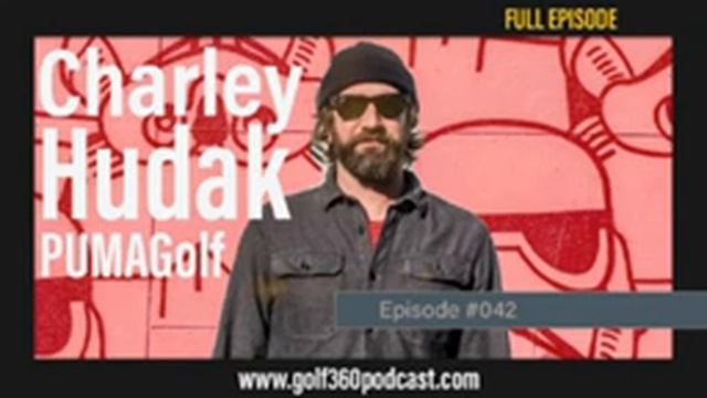 Charley Hudak - Senior Designer for PUMA/Cobra Golf | Golf 360 Podcast смотреть онлайн