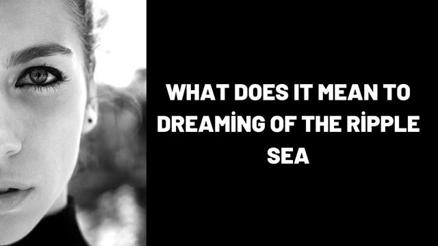 What Does It Mean To Dreaming of the Ripple Sea? смотреть онлайн