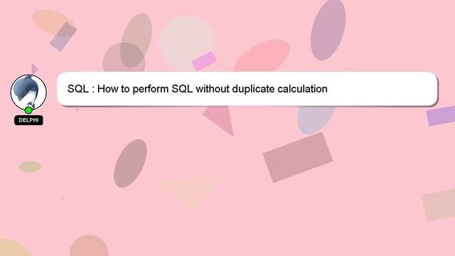 SQL : How to perform SQL without duplicate calculation смотреть онлайн