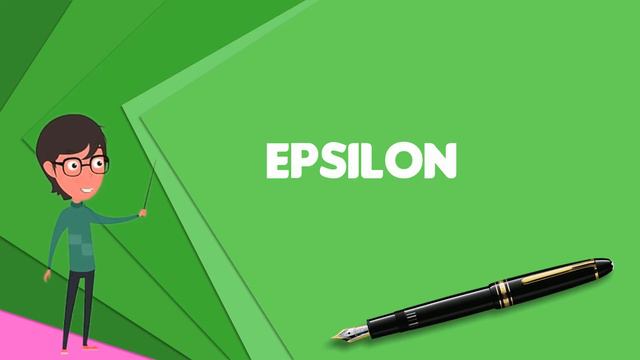 What is Epsilon? Explain Epsilon, Define Epsilon, Meaning of Epsilon смотреть онлайн