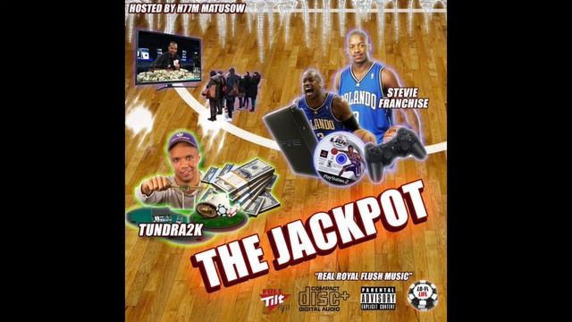 STEVIE FRANCHISE & TUNDRA 2K- THE JACKPOT (FULL TAPE) (2016-17) смотреть онлайн