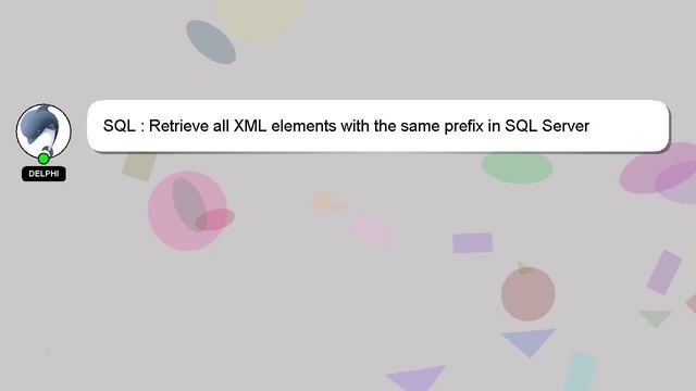 SQL : Retrieve all XML elements with the same prefix in SQL Server смотреть онлайн