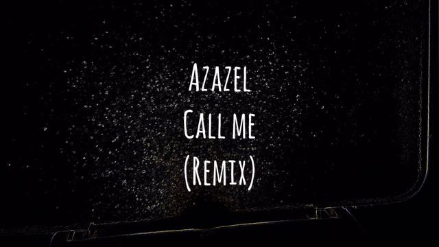 Call Me (Remix) - Azazel смотреть онлайн