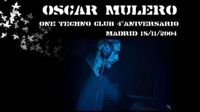 OSCAR MULERO One Techno Club 4º Aniversario Madrid 18/11/2004 смотреть онлайн