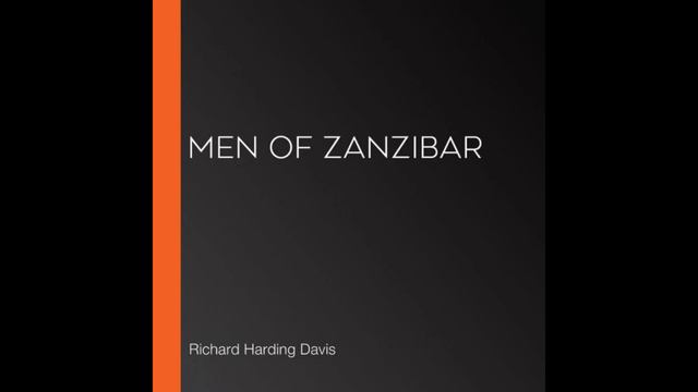 The Men of Zanzibar by Richard Harding Davis - Audiobook смотреть онлайн